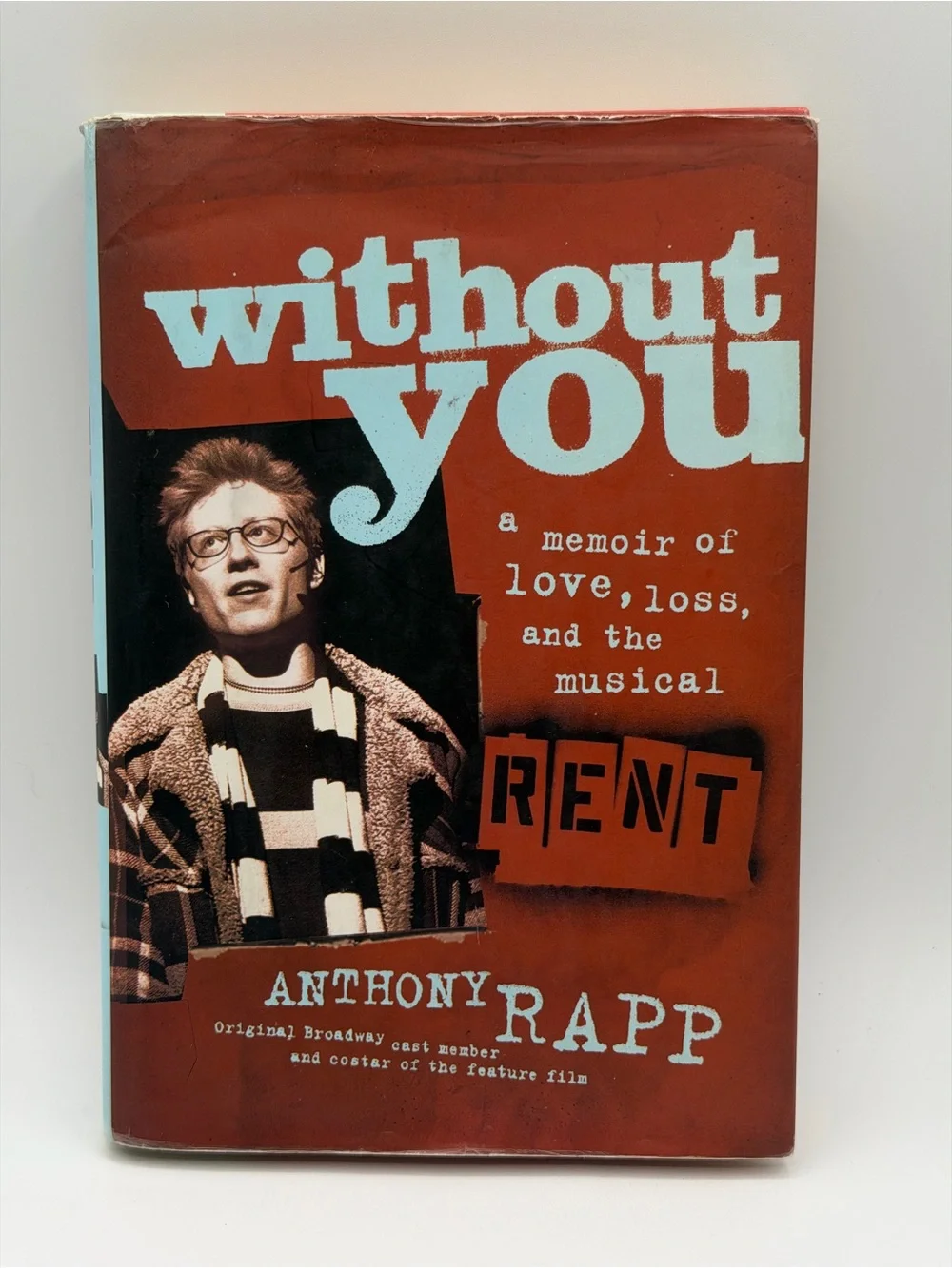 Without You: A Memoir of Love, Loss, and the Musical Rent by Anthony Rapp HC